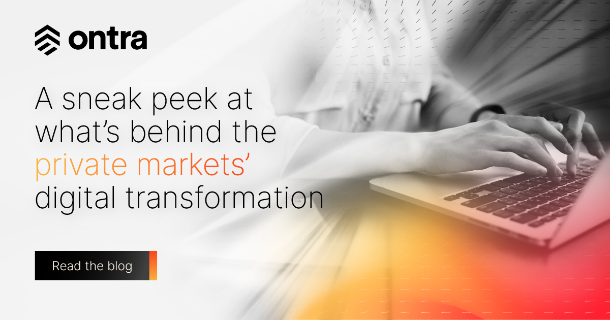 A Sneak Peek What S Behind The Private Markets Digital Transformation Ontra